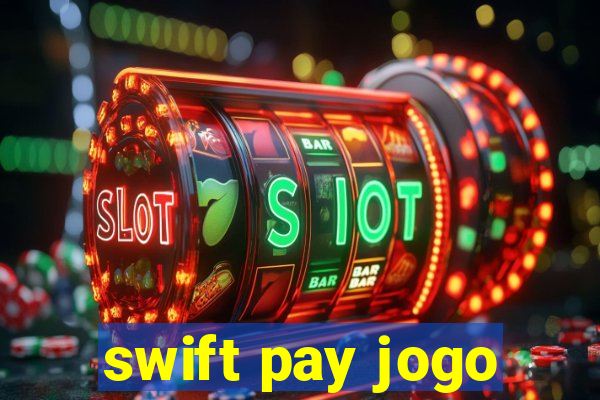 swift pay jogo